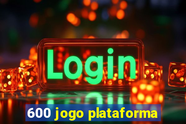 600 jogo plataforma